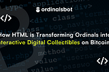 How OrdinalsBot is Revolutionizing Digital Collectibles on Bitcoin?