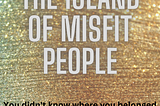 The Island of Misfit Peoples