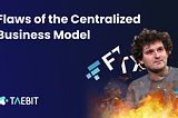 Flaws of the Centralized Business Model