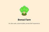 Announcing Bonsai Farm and the BONSAI token