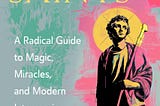 Queer Saints Book Review: Magic, Miracles and Radical LGBTQ+ Spirituality