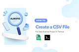 How to Create a CSV File for Data Science Projects in Termux