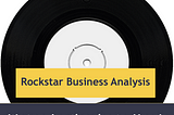 What do business analysts and rockstars have in common?