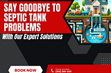 Say Goodbye to Septic Tank Problems: With Our Expert Solutions