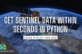Download Sentinel Data within seconds in python