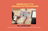 Using Data to Advocate for Change