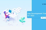 App Development Trends for 2022