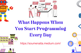 What Happens When You Start Programming Every Day