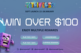 Win over $100 in one week during soft launch — Tetriverse NFT Game