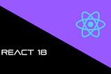 Explore the New Features in React 18