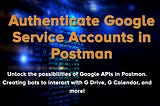 Authenticate Google Service Accounts in Postman