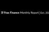 Frax Finance Monthly Report #32 | October 2023.