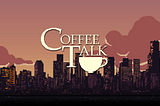 Brewing a Meaningful Experience in Coffee Talk