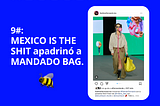 9#: MEXICO IS THE SHIT apadrinó a MANDADO BAG.