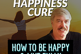 THE HAPPINESS CURE