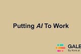 Putting AI To Work