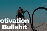 Motivation Is Bullshit…(this is what you really need)