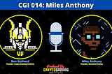 CGI 014: Miles Anthony | Founder of Decentral Games, Building The Play To Earn Metaverse & GameFi