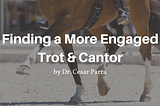 Finding a More Engaged Trot & Cantor