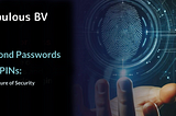 The Future of Security: Beyond Passwords and PINs