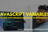 JavaScript: Deep Dive Into Variables