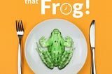 Eat that frog — Pomodoro