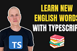 Building a Vocabulary Tool for Audiobook Lovers with TypeScript