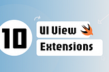 10 UIView Extensions Every iOS Developer Should Know