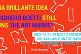 Una brillante idea — Alighiero Boetti still runs the Art Market