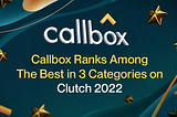 Callbox Ranks Among The Best in 3 Categories on Clutch 2022