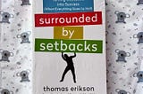 "Surrounded by Setbacks: How to Turn Your Obstacles into Opportunities" by Thomas Erikson