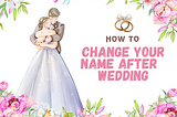 How To Change Your Name After Wedding