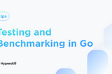 Testing and Benchmarking in Go