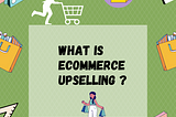 Ecommerce Upselling