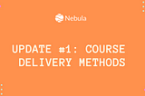 Update #1 — Course delivery methods