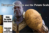 Every One Should Use The Potato Scale