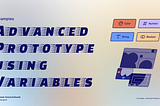 Advanced Prototype using Variables in Figma