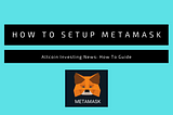 HOW TO Setup MetaMask