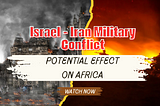 Israel - Iran Military Conflict: Potential Effect on Africa