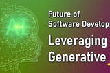 Future of Software Development leveraging Generative AI