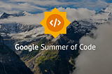 Google Summer of Code: Complete Beginner’s Guide