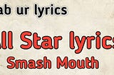 All Star Lyrics — Smash Mouth