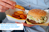 Why to avoid takeaway when trying to lose weight?