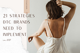 DTC Brands: 21 Strategies You Need to Implement