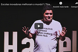 TEDx Thiago Almeida: Escolas Inovadoras Melhoram o mundo?