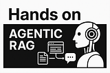 Hands on — Agentic RAG (2/3) — Agentic ReRanking RAG