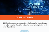 Q.) Elucidate cyber security and its challenges for India.