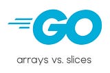 Arrays vs. slices bonanza in Golang