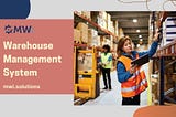 Why Do You Need a Warehouse Management System?