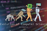 The Evolution of Computer Science (in a Nutshell)